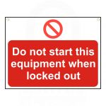 "Do not start this equipment  when locked out" Sign 450 x 600mm